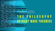 Paulo Castro "The Philosophy of Pilot Wave Theories" - YouTube
