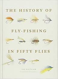 History Of Fly Fishing In Fifty Flies Ian Whitelaw