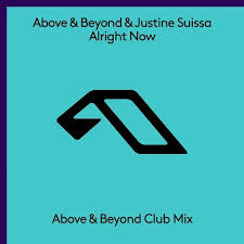 Above Beyond Justine Suissa Alright Now Club Mix Style Trance Progressivehouse Release Date 2017 05 12 Labe Alright Now Above And Beyond Alright