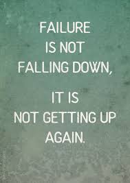 Failure Is Not Falling Down It Is Not Getting Up Again Quoted Books Book Quotes Quotes To Live By Brainy Quotes
