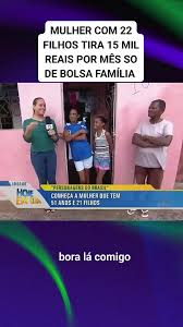 Mulher que recebe 15 mil de bolsa família.