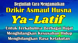 Bu ismin zikredilmesi maddiyatı düzeltir. Amalan Dzikir Asmaul Husna Ya Latif Untuk Terkabulnya Berbagai Hajat Menghilangkan Kesusahan Hidup Youtube
