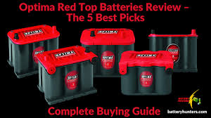 The yellow top, with its superior deep cycle capabilities often retails for an extra $20 over the red top. Optima Red Top Batteries Review The 5 Best Picks Of 2020
