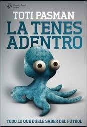 Dale like y suscribete a mi. Ten S Adentro Todo Lo Que Duele Saber Del F Stbol La Spanish Edition Pasman Juan Carlos Toti 9789876480390 Amazon Com Books