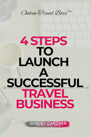 4 Steps To Launch A Successful Travel Business Become A Travel Agent Business Travel Disney Travel Agents
