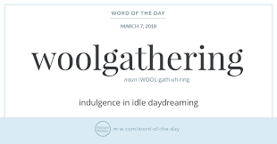Word Of The Day Woolgathering Uncommon Words Word Of The Day Words