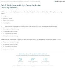 Test your knowledge by taking the interactive national drug & alcohol iq challenge quiz! Quiz Worksheet Addiction Counseling For Co Occurring Disorders Study Com