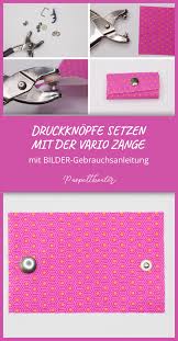 Druckknopfe Setzen Mit Der Prym Vario Zange Kann Ganz Einfach Sein Nahen Schnittmuster Kostenlos Nahtipps Kleinigkeiten Nahen