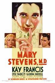 MARY STEVENS, M.D.'' (1933) Pre-code. Directed by Lloyd Bacon. Starring Kay  Francis, Lyle Talbot, Glenda Farrell, Thelma Todd, Harold Huber, Una  O'Connor. Based