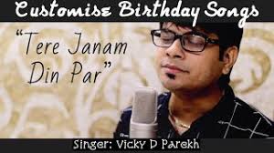 Tere Janam Din Par Special Birthday Songs Vicky D Parekh Customise Song With Names Hindi Youtube