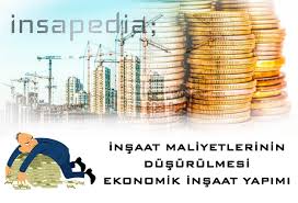 Yapı sınıfı ve birim maliyeti listesi çevre ve şehircilik bakanlığı tarafından hazırlanarak; Insaat Maliyetlerinin Dusurulmesi Ekonomik Insaat Yapimi