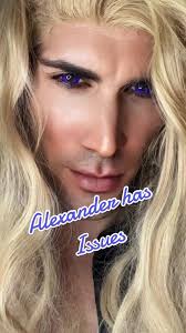 Alexander may have some… issues.
