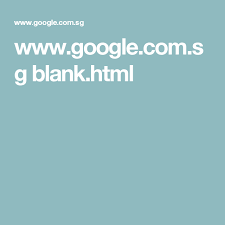 Browse a list of google products designed to help you work and play, stay organized, get answers, keep in touch, grow your business, and more. Www Google Com Sg Blank Html