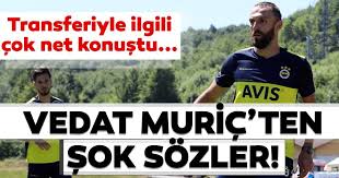 Maybe you would like to learn more about one of these? Vedat Muric Ten Fenerbahce Ye Transferiyle Ilgili Carpici Aciklamalar Son Dakika Spor Haberleri