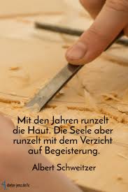 Check spelling or type a new query. Mit Den Jahren Runzelt Die Haut Die Seele Aber Begeisterung