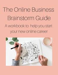 Grab A Copy Of The Online Business Brainstorm Guide And Start Getting Your Work At Home And Online Business Online Business Tools Brainstorming Online Business