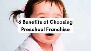 6 Benefits Preschool Franchise Advantages Preschool Franchise Business Franchising