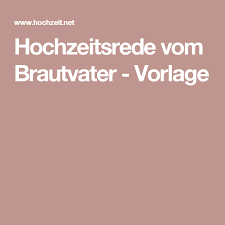 Musterreden & textbausteine zur hochzeit. Hochzeitsrede Vom Brautvater Vorlage Fur Eine Brautvaterrede Hochzeitsrede Brautvater Hochzeitsreden Rede Hochzeit