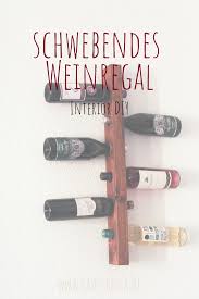 Schwebendes Weinregal Selber Machen Diy Diy Weinregal Selbstgemachte Geschenke Holz Weinregale