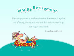 I get to enjoy all the things i never stopped to notice on the. Funny Retirement Wishes And Messages Wordings And Messages