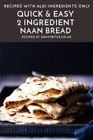 Easy Homemade Naan Bread No Yeast 2 Ingredients Savvy Bites Recipe Naan Bread Aldi Recipes Recipes