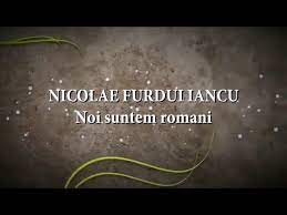 Trei romani plini de putere, ca romanu in veci nu piere. Nicolae Furdui Iancu Noi Suntem Romani Versuri Lyrics Karaoke Youtube