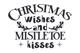 Add mistletoe elements to your favorite holiday sayings in your favorite fonts to make a cut file perfect and one of a kind for. Christmas Wishes And Mistletoe Kisses Svg Cut File By Creative Fabrica Crafts Creative Fabrica