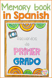 End Of The Year Activities In Spanish For The First Grade Classroom A Memory Book With Many Spanish Lessons For Kids Learning Spanish Dual Language Classroom