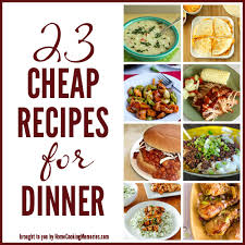 Look no further than our comprehensive guide and wedding menu ideas. 23 Cheap Recipes For Dinner Home Cooking Memories