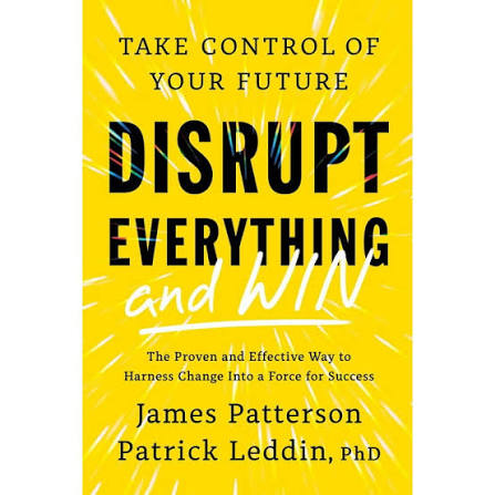 Disrupt Everything-and Win Take Control of Your Future