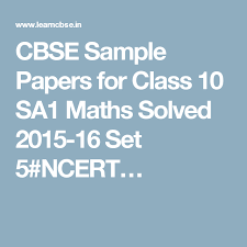 Cbse Sample Papers For Class 10 Sa1 Maths Solved 2015 16 Set 5 Ncert Sample Paper Social Science Solving