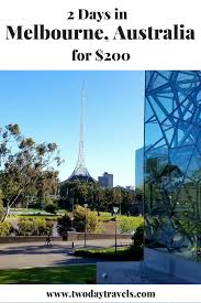Two Days In Melbourne For Under 200 Two Day Travels Melbourne Trip Melbourne Travel Oceania Travel