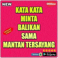 Mungkin kamu hanya merasa rindu akan kebersamaan kalian saat masih berpacaran, tapi sebenarnya nggak siap untuk membangun hubungan kembali. Kata Kata Untuk Minta Balikan Sama Mantan Cho Android Táº£i Vá» Apk