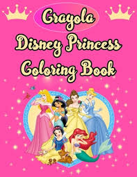 Treat your princess to some coloring fun with her. Crayola Disney Princess Coloring Book Crayola Disney Princess Coloring Book Princess Coloring Book For Kids Girls And Adult 25 Pages Size 8 5 X 11 By Heaven Fair Press