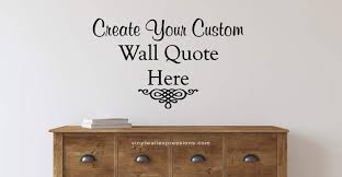 Custom Wall Quotes And Vinyl Lettering Decals Vinyl Wall Expressions