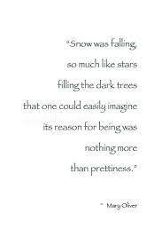 Mary Oliver Quote Mary Oliver Winter Poems Nature Quotes