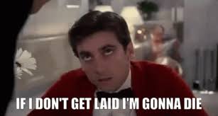 I Need To Get Laid Gifs Tenor