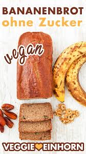 Gesunde Rezepte Vegane Rezepte Hier Ist Ein Gesundes Veganes Bananenbrot Ohne Zucker Und Ohne Ei Das Zucker In 2020 Bananenbrot Ohne Zucker Bananen Brot Bananenbrot