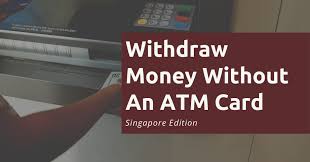 You will only confuse them. 4 Easy Ways To Withdraw Money Without An Atm Card In Singapore Financially Independent Pharmacist
