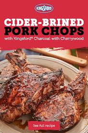 Apple Cider Brined Pork Chops For Grilling Recipe Kingsford Recipe Smoked Food Recipes Grilled Meat Recipes Recipes