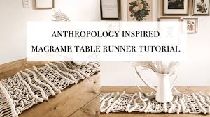 How To Diy Anthropologie Inspired Macrame Table Runner Tutorial Youtube Table Runner Diy Table Runner Tutorial Macrame Table Runner