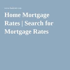 Home Mortgage Rates Search For Mortgage Rates Home Mortgage Mortgage Mortgage Interest Rates
