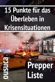 Prepper Checkliste 15 Punkte Fur Das Uberleben In Krisensituationen Notvorrat Katastrophenvorsorge Uberlebenstipps