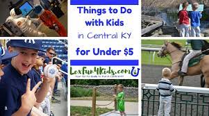 It is important that learning is presented to every child in an enjoyable and fun way. Fun Things To Do In Central Ky With Kids For 5 Or Less Lexfun4kids