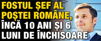 Eighteen months in prison for being in love. Fostul Sef Al Postei Romane Inca 10 Ani Si 6 Luni De Inchisoare Ziarul National