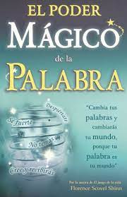 Pdf el poder de la palabra y la estructura de las creencias. Poder Magico De La Palabra El Scovel Shinn Florence Libro En Papel 9789706660558 Libreria El Sotano