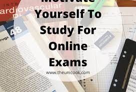 How To Motivate Yourself To Study For Online Exams - Theunicook