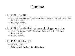 The threshold in the power detector is based on the probability density function of the test statistic under hypothesis h0. Ultra Low Power Pll Implementations Sudhanshu Khanna Ece