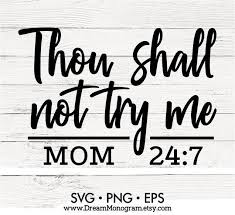 Thou Shall Not Try Me Svg Mood Svg Funny Svg Quotes Svg Etsy Cricut Svg Quotes Funny Svg