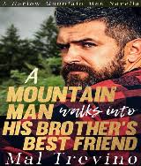 A Mountain Man Walks into His Brother's Best Friend (Harlow Mountain Men  #3) by Mal Trev